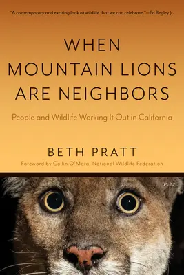 Cuando los leones de montaña son vecinos: People and Wildlife Working It Out in California (con un nuevo prefacio) - When Mountain Lions Are Neighbors: People and Wildlife Working It Out in California (with a New Preface)