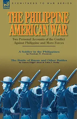 La guerra filipino-estadounidense: dos relatos personales del conflicto contra las fuerzas filipinas y moras - The Philippine-American War: Two Personal Accounts of the Conflict Against Philippine and Moro Forces