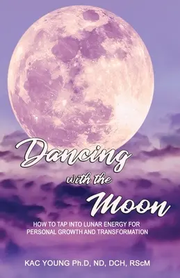 Bailando con la Luna: Cómo aprovechar la energía lunar para el crecimiento y la transformación personal - Dancing with the Moon: How to Tap Into Lunar Energy for Personal Growth and Transformation