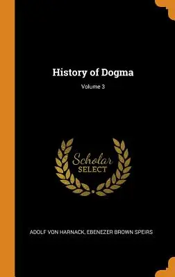 Historia del Dogma; Volumen 3 - History of Dogma; Volume 3