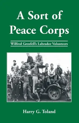 Una especie de Cuerpo de Paz: Los voluntarios de Wilfred Grenfell en Labrador - A Sort of Peace Corps: Wilfred Grenfell's Labrador Volunteers