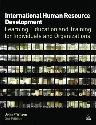 Desarrollo internacional de recursos humanos: Aprendizaje, educación y formación para individuos y organizaciones - International Human Resource Development: Learning, Education and Training for Individuals and Organizations