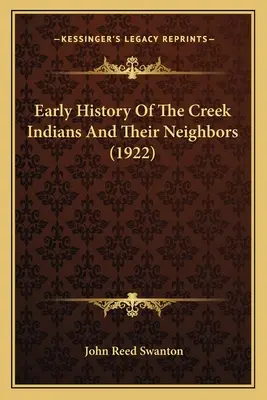 Historia temprana de los indios creek y sus vecinos (1922) - Early History Of The Creek Indians And Their Neighbors (1922)