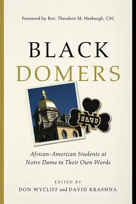 Black Domers: Los estudiantes afroamericanos de Notre Dame en sus propias palabras - Black Domers: African-American Students at Notre Dame in Their Own Words