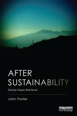 Después de la sostenibilidad: Negación, esperanza, recuperación - After Sustainability: Denial, Hope, Retrieval