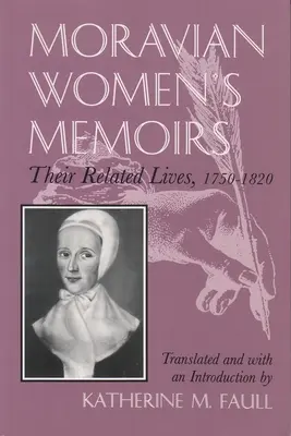 Memorias de mujeres moravas: Vidas relacionadas, 1750-1820 - Moravian Women's Memoirs: Related Lives, 1750-1820