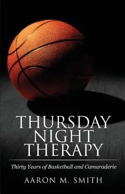 Terapia de Jueves por la Noche: Treinta años de baloncesto y camaradería - Thursday Night Therapy: Thirty Years of Basketball and Camaraderie