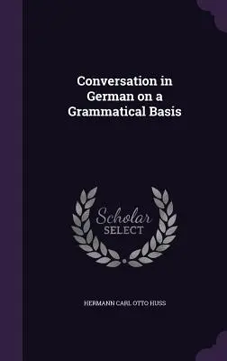 Conversación en alemán sobre una base gramatical - Conversation in German on a Grammatical Basis