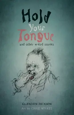 Calla la lengua: y otras historias raras - Hold Your Tongue: and other weird stories