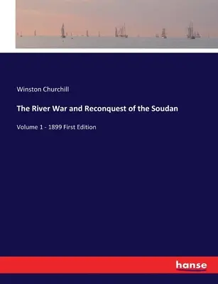 La Guerra del Río y la Reconquista del Sudán: Volumen 1 - 1899 Primera edición - The River War and Reconquest of the Soudan: Volume 1 - 1899 First Edition