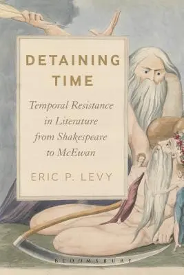 Detener el tiempo: resistencia temporal en la literatura de Shakespeare a McEwan - Detaining Time: Temporal Resistance in Literature from Shakespeare to McEwan