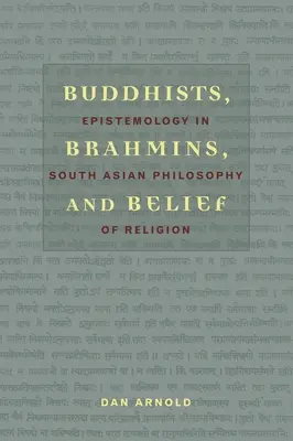 Buddhists, Brahmins, and Belief: Epistemología en la filosofía religiosa del sur de Asia - Buddhists, Brahmins, and Belief: Epistemology in South Asian Philosophy of Religion