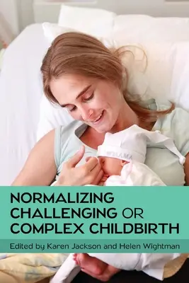 Normalizar un parto difícil o complejo - Normalizing Challenging or Complex Childbirth