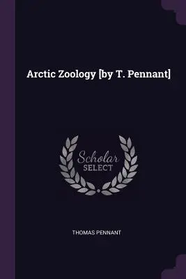 Zoología del Ártico [por T. Pennant] - Arctic Zoology [by T. Pennant]
