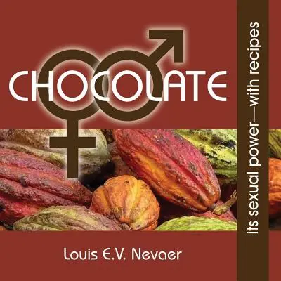 Chocolate: Su poder sexual, con recetas - Chocolate: Its Sexual Power, with Recipes