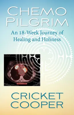 Quimioperegrino: Un viaje de 18 semanas de curación y santidad - Chemo Pilgrim: An 18-Week Journey of Healing and Holiness
