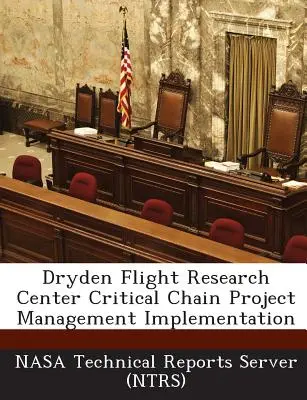 Dryden Flight Research Center Critical Chain Project Management Implementation (Servidor de Informes Técnicos de la Nasa (Ntrs)) - Dryden Flight Research Center Critical Chain Project Management Implementation (Nasa Technical Reports Server (Ntrs))