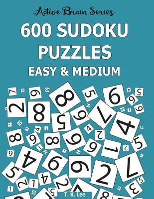 600 Sudokus Fáciles y Medianos: Active Brain Series Libro 6 - 600 Sudoku Puzzles, Easy and Medium: Active Brain Series Book 6