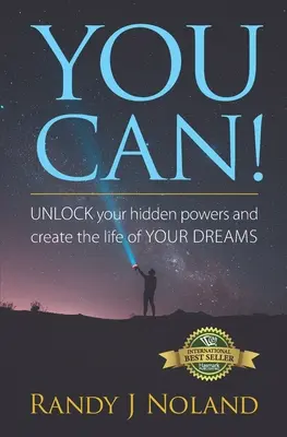 Tú Puedes ¡Desbloquea tus poderes ocultos y crea la vida de TUS SUEÑOS! - You Can!: UNLOCK your hidden powers and create the life of YOUR DREAMS!