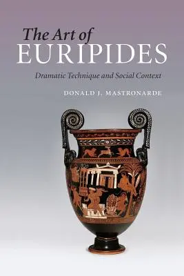 El arte de Eurípides: Técnica dramática y contexto social - The Art of Euripides: Dramatic Technique and Social Context