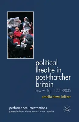 Political Theatre in Post-Thatcher Britain: Nuevos textos, 1995-2005 - Political Theatre in Post-Thatcher Britain: New Writing, 1995-2005