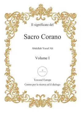 El significado del Sagrado Corán: Primo Volume, Dalla Sura Al-Fatihah Alla Sura An-Nur - Il Significato del Sacro Corano: Primo Volume, Dalla Sura Al-Fatihah Alla Sura An-Nur