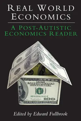 Economía del mundo real: Un lector de economía postautista - Real World Economics: A Post-Autistic Economics Reader