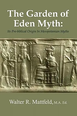 El mito del Jardín del Edén: su origen prebíblico en los mitos mesopotámicos - The Garden of Eden Myth: Its Pre-biblical Origin In Mesopotamian Myths