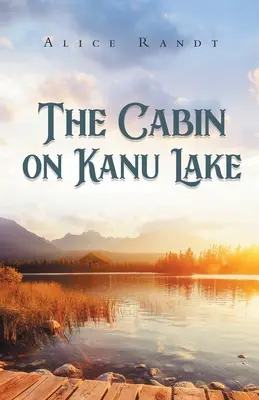 La cabaña del lago Kanu - The Cabin on Kanu Lake