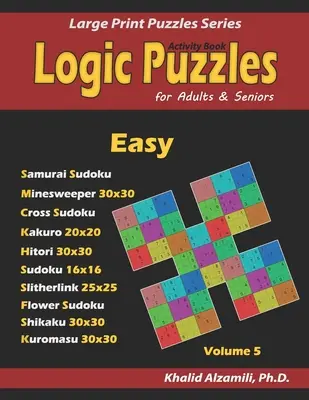 Libro de actividades: Puzzles de Lógica para Adultos y Mayores: 100 rompecabezas de lógica fáciles (Samurai Sudoku, Buscaminas, Cross Sudoku, Numbrix, Fillom - Activity Book: Logic Puzzles for Adults & Seniors: 100 Easy Logic Puzzles (Samurai Sudoku, Minesweeper, Cross Sudoku, Numbrix, Fillom