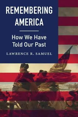 Recordando América: Cómo hemos contado nuestro pasado - Remembering America: How We Have Told Our Past