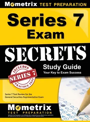 Guía de estudio secreta del examen de la serie 7: Series 7 Test Review for the General Securities Representative Exam (en inglés) - Series 7 Exam Secrets Study Guide: Series 7 Test Review for the General Securities Representative Exam