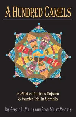 Cien camellos: La estancia y el juicio por asesinato de un médico misionero en Somalia - A Hundred Camels: A Mission Doctor's Sojourn and Murder Trial in Somalia