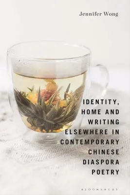 Identidad, hogar y escritura en otro lugar en la poesía contemporánea de la diáspora china - Identity, Home and Writing Elsewhere in Contemporary Chinese Diaspora Poetry