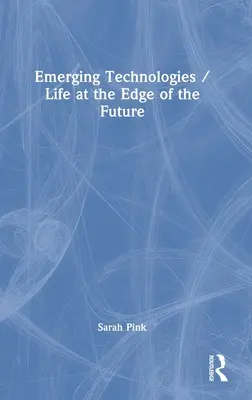 Tecnologías emergentes / La vida al borde del futuro - Emerging Technologies / Life at the Edge of the Future