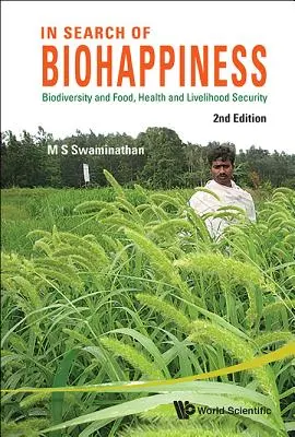 En busca de la biofelicidad: Biodiversidad y seguridad alimentaria, sanitaria y de los medios de subsistencia (segunda edición) - In Search of Biohappiness: Biodiversity and Food, Health and Livelihood Security (Second Edition)