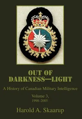 De la oscuridad a la luz: Historia de la inteligencia militar canadiense - Out of Darkness--Light: A History of Canadian Military Intelligence