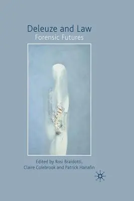 Deleuze y el Derecho: Futuros forenses - Deleuze and Law: Forensic Futures