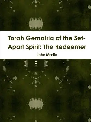 Gematría de la Torá del Espíritu Apartado: El Redentor - Torah Gematria of the Set-Apart Spirit: The Redeemer