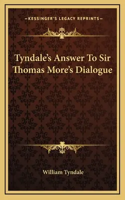 Respuesta de Tyndale al diálogo de Sir Thomas More - Tyndale's Answer To Sir Thomas More's Dialogue