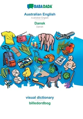 BABADADA, inglés australiano - danés, diccionario visual - billedordbog: Inglés australiano - danés, diccionario visual - BABADADA, Australian English - Dansk, visual dictionary - billedordbog: Australian English - Danish, visual dictionary