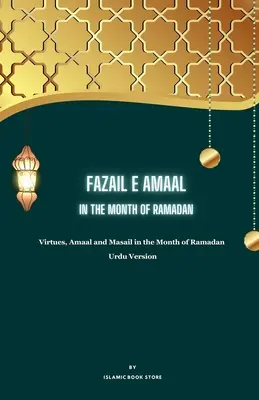 Fazail E Amaal: En el Mes de Ramadán - Virtudes, Amaal y Masail en el Mes de Ramadán - Versión Urdu - Fazail E Amaal: In the Month of Ramadan - Virtues, Amaal and Masail in the Month of Ramadan - Urdu Version