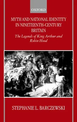 Mito e identidad nacional en la Gran Bretaña del siglo XIX: Las leyendas del Rey Arturo y Robin Hood - Myth and National Identity in Nineteenth-Century Britain: The Legends of King Arthur and Robin Hood