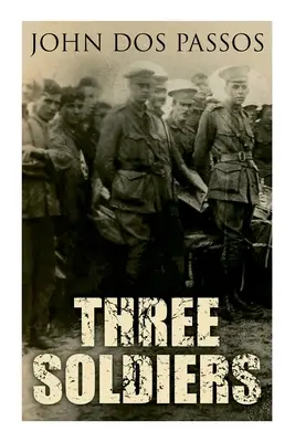 Tres soldados: Una novela de la Primera Guerra Mundial - Three Soldiers: A World War I Novel