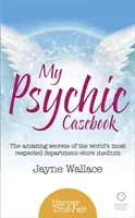 Mi Cuaderno Psíquico: Los asombrosos secretos de la médium de grandes almacenes más respetada del mundo - My Psychic Casebook: The amazing secrets of the world's most respected department-store medium