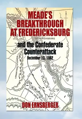 El avance de Meade en Fredericksburg - Meade's Breakthrough at Fredericksburg