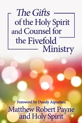 Los dones del Espíritu Santo y el consejo para el ministerio quíntuple - The Gifts of the Holy Spirit and Counsel for the Fivefold Ministry