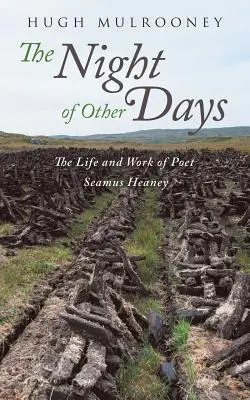 La noche de los otros días: La vida y la obra del poeta Seamus Heaney - The Night of Other Days: The Life and Work of Poet Seamus Heaney
