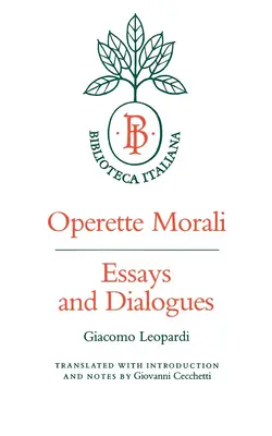 Operette Morali: Ensayos y Diálogos - Operette Morali: Essays and Dialogues