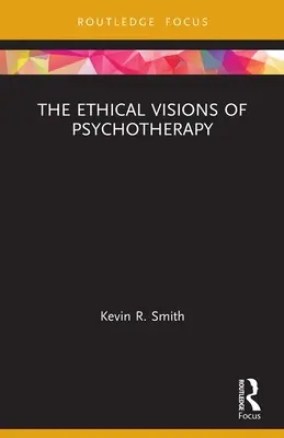 Las visiones éticas de la psicoterapia - The Ethical Visions of Psychotherapy